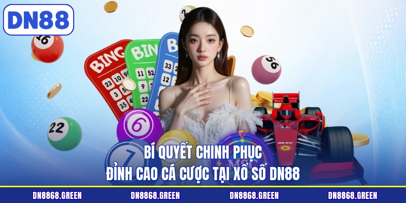 Bí quyết chinh phục đỉnh cao cá cược tại xổ số DN88