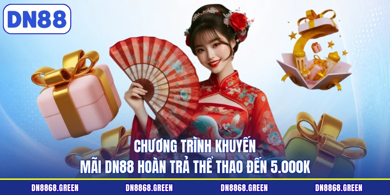 Chương trình khuyến mãi DN88 hoàn trả Thể Thao đến 5.000K