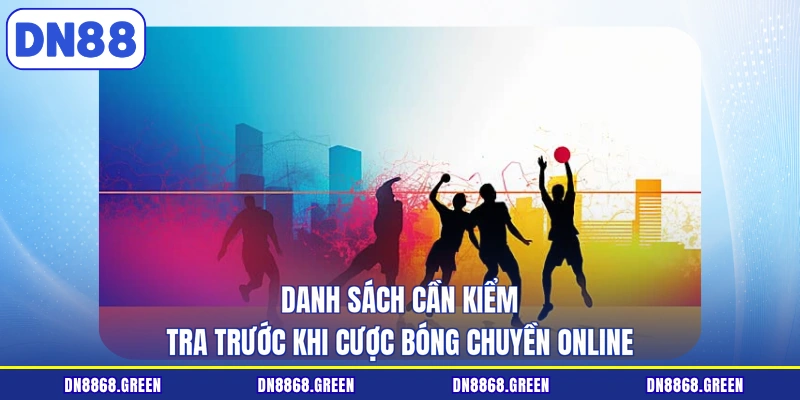 Danh sách cần kiểm tra trước khi cược bóng chuyền online