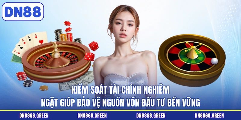 Kiểm soát tài chính nghiêm ngặt giúp bảo vệ nguồn vốn đầu tư bền vững