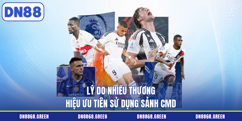 Lý do nhiều thương hiệu ưu tiên sử dụng sảnh CMD