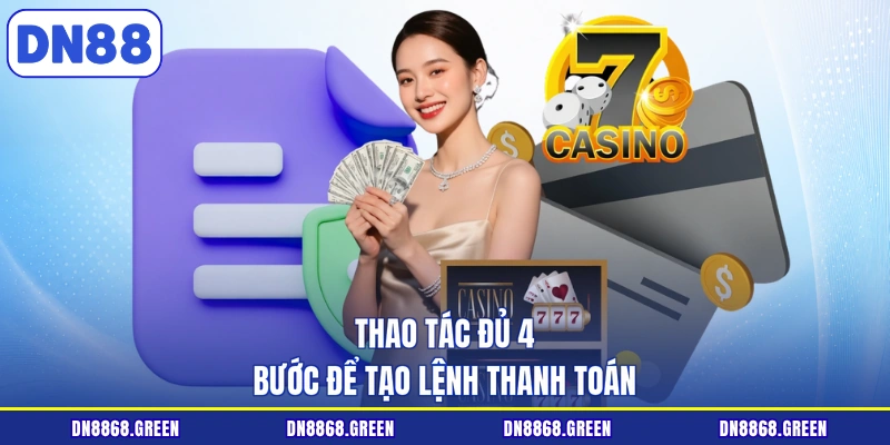 Thao tác đủ 4 bước để tạo lệnh thanh toán